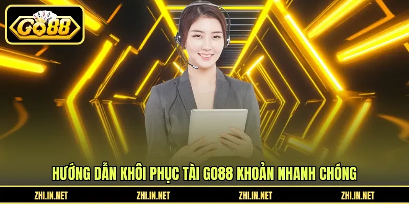 Hướng dẫn khôi phục tài GO88 khoản nhanh chóng