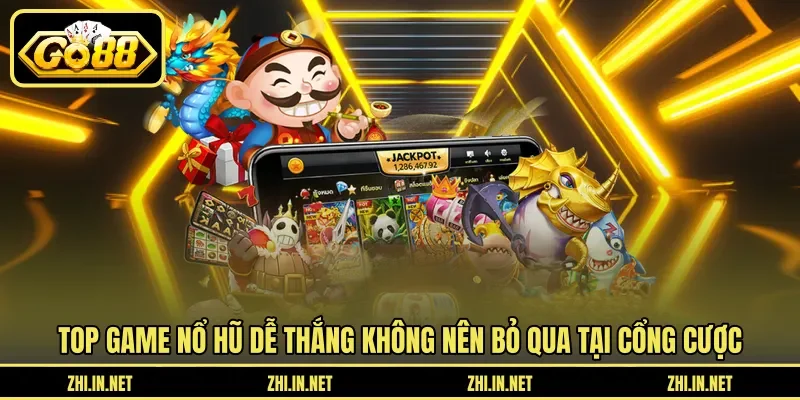 Top game nổ hũ dễ thắng không nên bỏ qua tại cổng cược