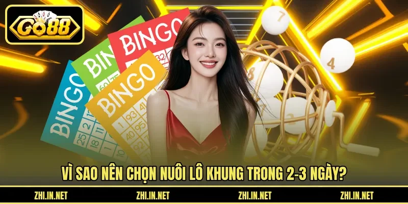 Vì sao nên chọn nuôi lô khung trong 2–3 ngày?